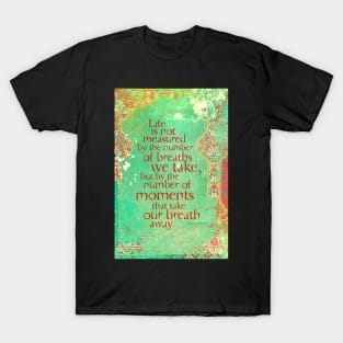 Life is not Measured T-Shirt